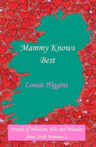 Mammy Knows Best: Words of Wisdom, Wit and Wonder from Irish Mammy's
